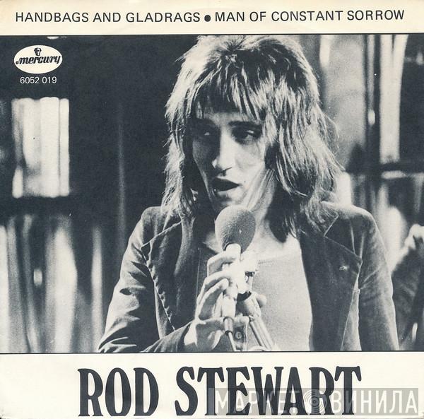  Rod Stewart  - Handbags And Gladrags / Man Of Constant Sorrow