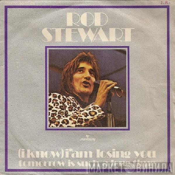  Rod Stewart  - (I Know) I'Am Losing You