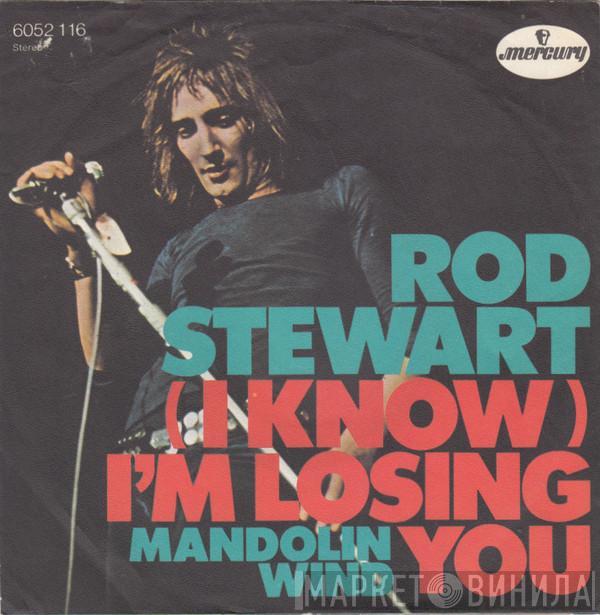 Rod Stewart  - (I Know) I'm Losing You