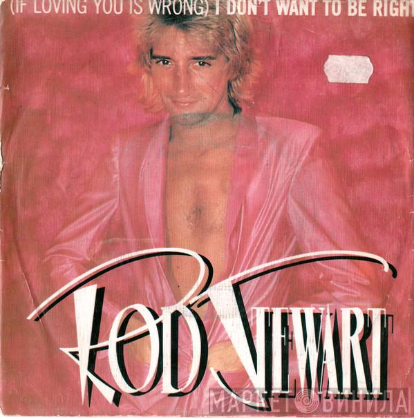  Rod Stewart  - (If Loving You Is Wrong) I Don't Want To Be Right