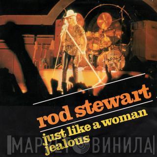  Rod Stewart  - Just Like A Woman / Jealous
