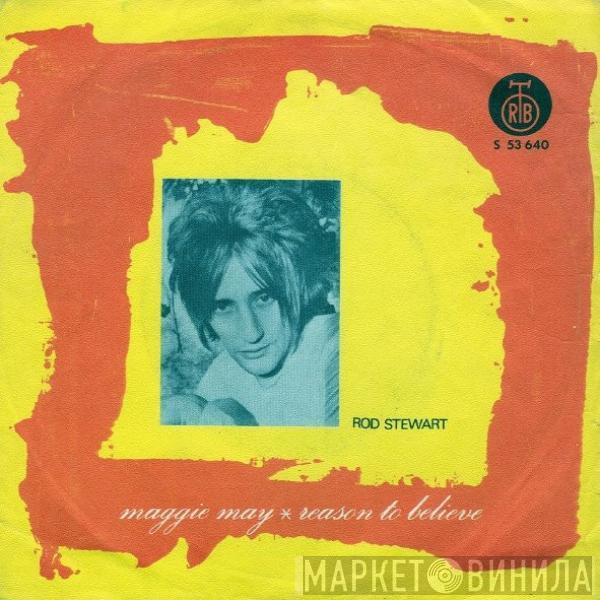 Rod Stewart  - Maggie May / Reason To Believe