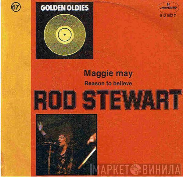  Rod Stewart  - Maggie May / Reason To Believe