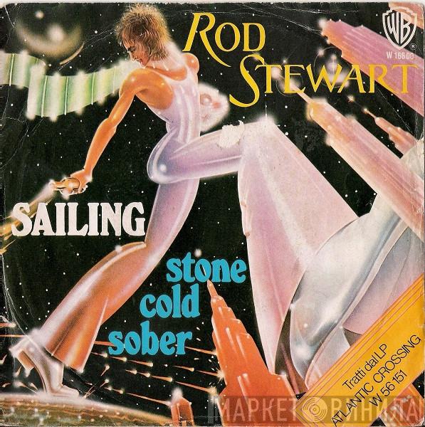  Rod Stewart  - Sailing / Stone Cold Sober