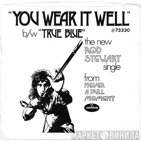  Rod Stewart  - You Wear It Well / True Blue