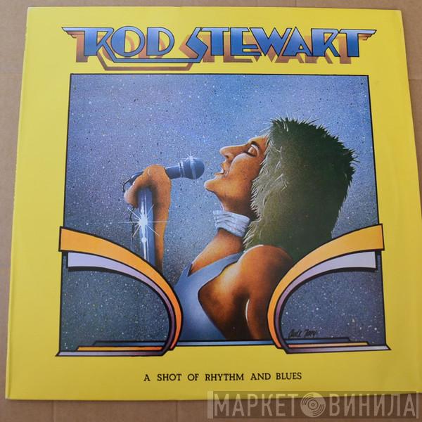  Rod Stewart  - A Shot Of Rhythm And Blues
