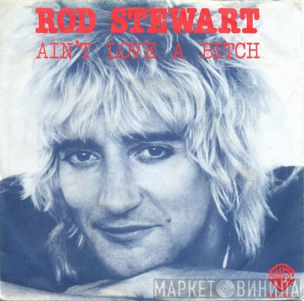  Rod Stewart  - Ain't Love A Bitch