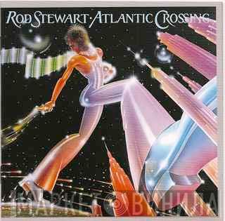  Rod Stewart  - Atlantic Crossing