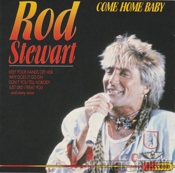  Rod Stewart  - Come Home Baby