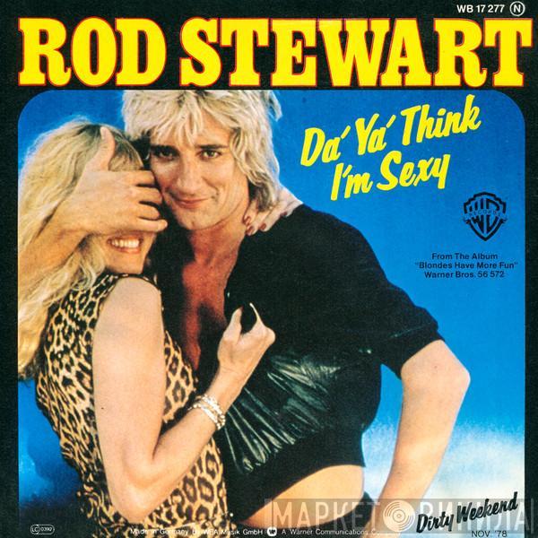  Rod Stewart  - Da' Ya' Think I'm Sexy