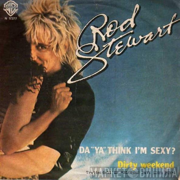 Rod Stewart - Da "Ya" Think I'm Sexy?