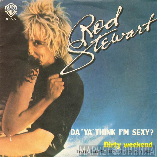  Rod Stewart  - Da "Ya" Think I'm Sexy?