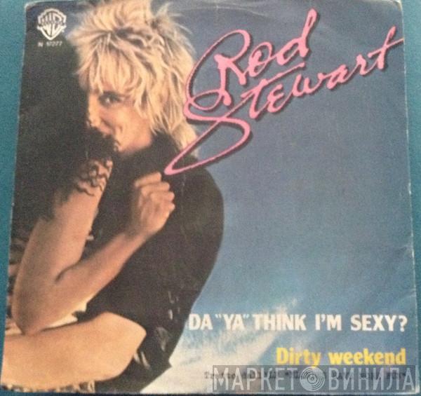  Rod Stewart  - Da Ya Think I'm Sexy?