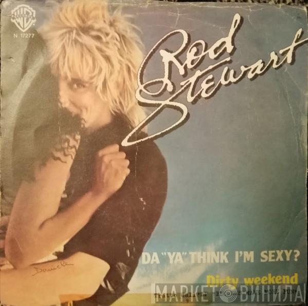  Rod Stewart  - Da Ya Think I'm Sexy?
