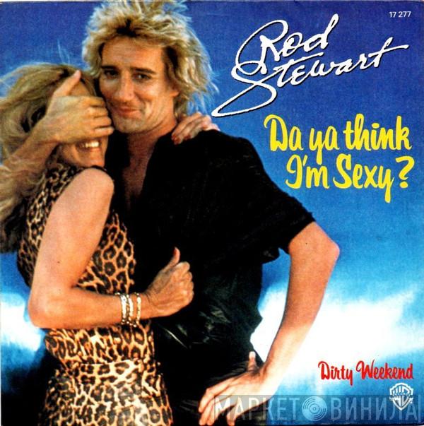  Rod Stewart  - Da Ya Think I'm Sexy