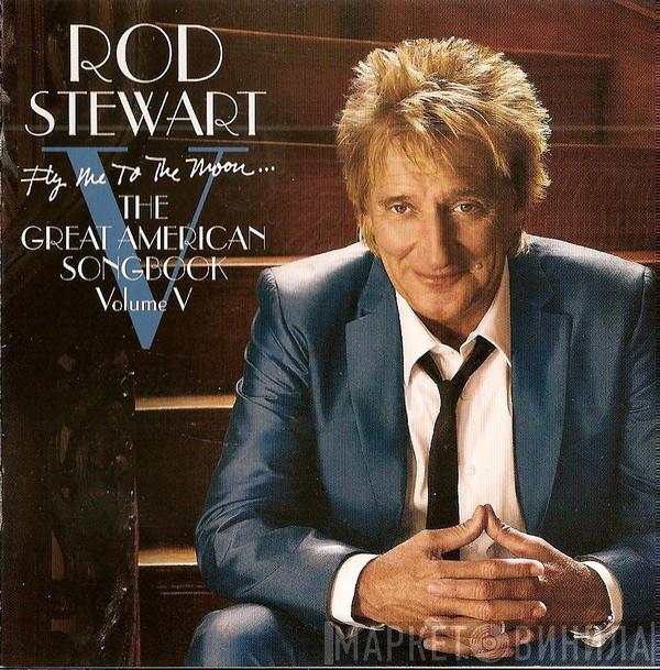  Rod Stewart  - Fly Me To The Moon... The Great American Songbook Volume V