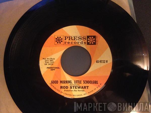  Rod Stewart  - Good Morning Little Schoolgirl