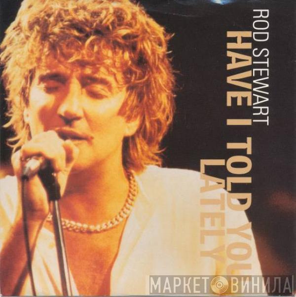 Rod Stewart - Have I Told You Lately