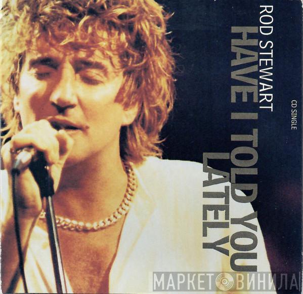  Rod Stewart  - Have I Told You Lately