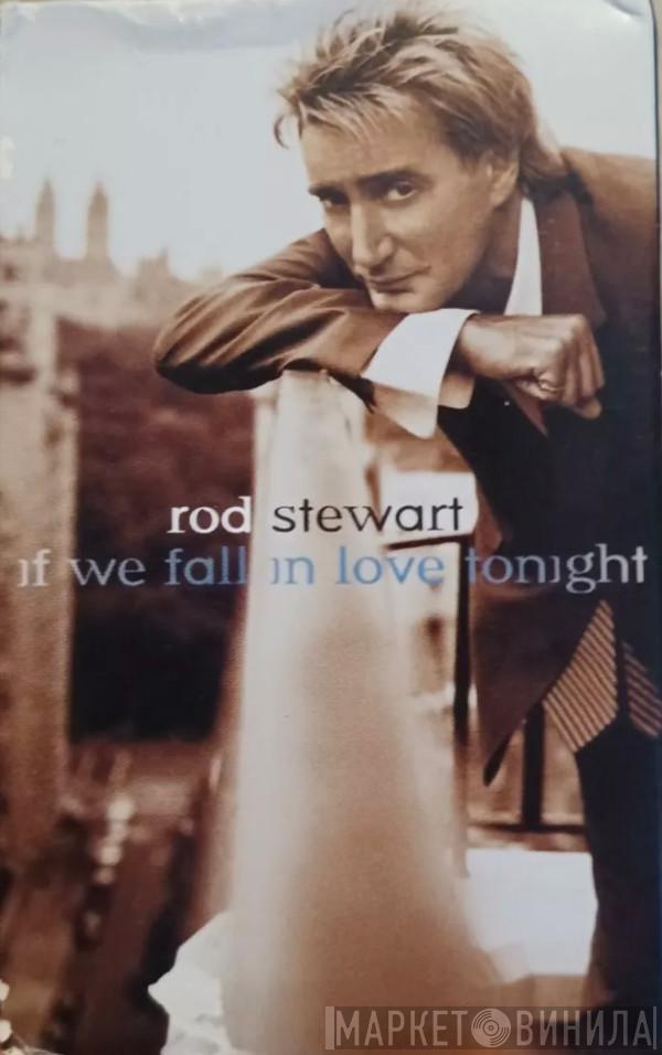  Rod Stewart  - If We Fall In Love Tonight