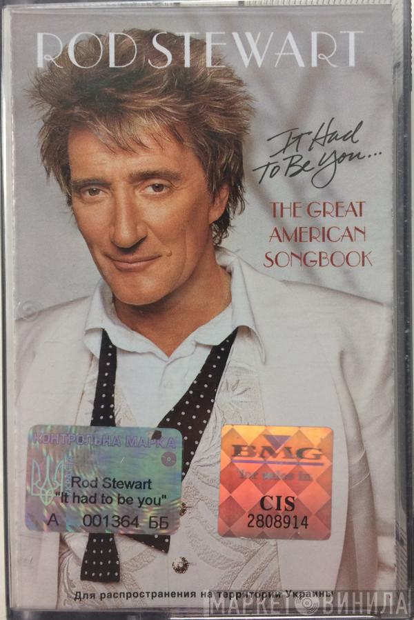  Rod Stewart  - It Had To Be You... The Great American Songbook