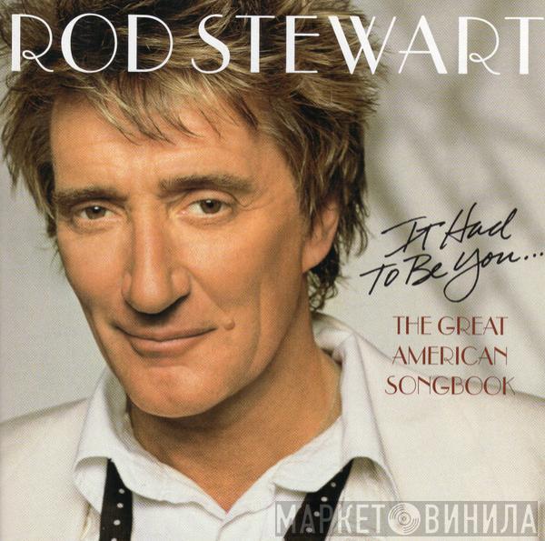  Rod Stewart  - It Had To Be You... The Great American Songbook