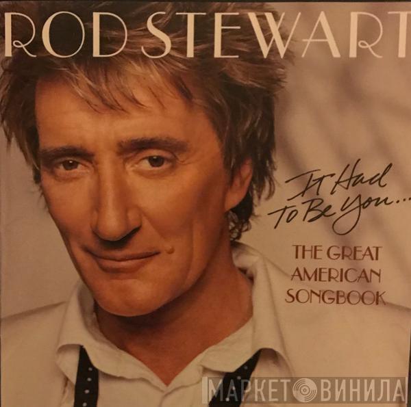 Rod Stewart  - It Had To Be You... The Great American Songbook