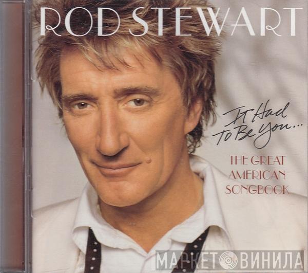 Rod Stewart - It Had To Be You... The Great American Songbook