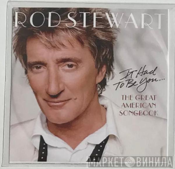  Rod Stewart  - It Had To Be You... The Great American Songbook