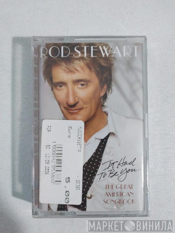  Rod Stewart  - It Had To Be You... The Great American Songbook