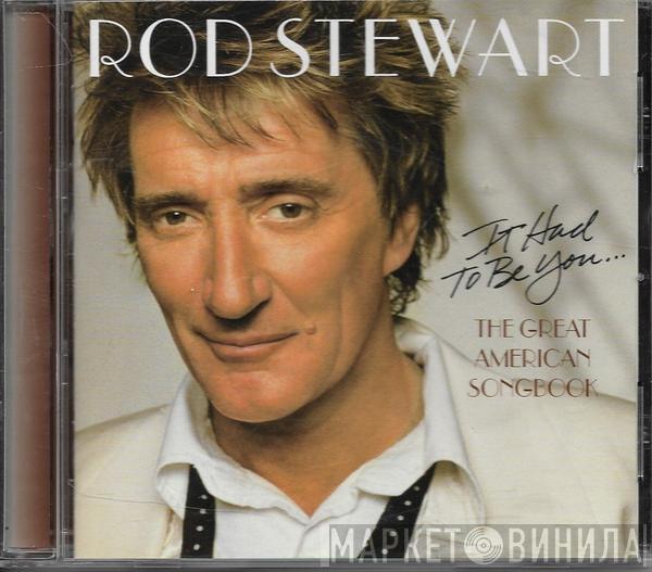  Rod Stewart  - It Had  To Be You... The Great American Songbook