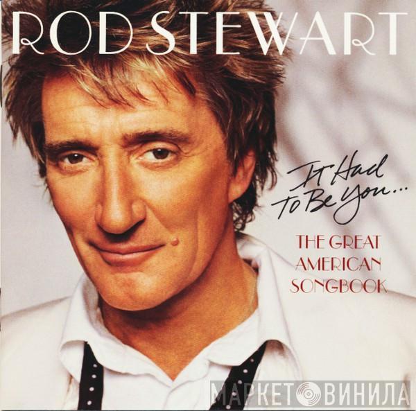  Rod Stewart  - It Had To Be You... The Great American Songbook
