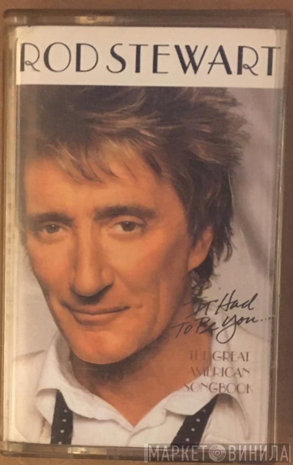  Rod Stewart  - It Had To Be You... The Great American Songbook