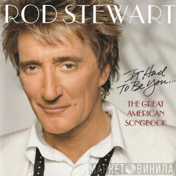  Rod Stewart  - It Had To Be You... The Great American Songbook