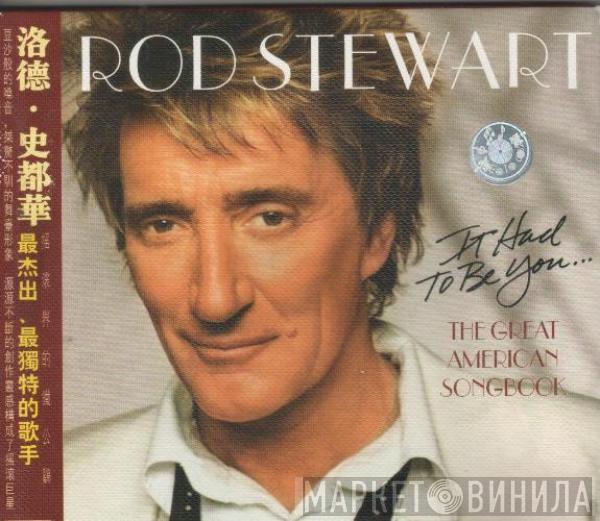  Rod Stewart  - It Had To Be Your.... The Great American Songbook