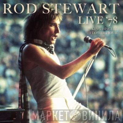  Rod Stewart  - Live ‘78 King Biscuit Flower Hour