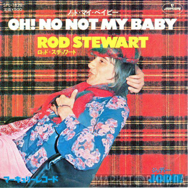  Rod Stewart  - Oh! No Not My Baby