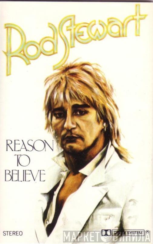  Rod Stewart  - Reason To Believe
