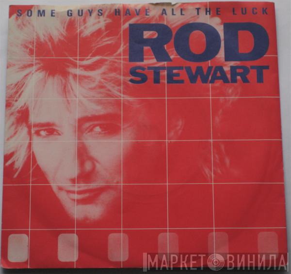 Rod Stewart  - Some Guys Have All The Luck