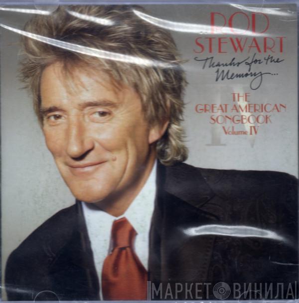  Rod Stewart  - Thanks For The Memory... The Great American Songbook Volume IV