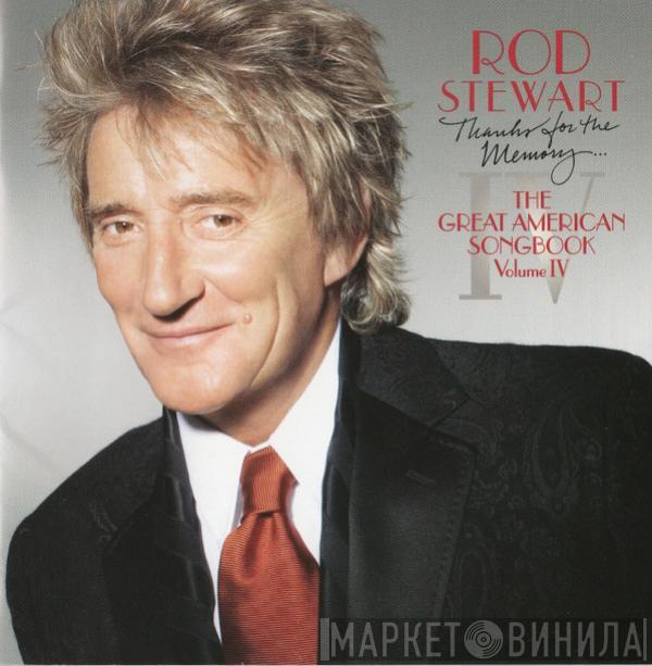  Rod Stewart  - Thanks For The Memory... The Great American Songbook Volume IV