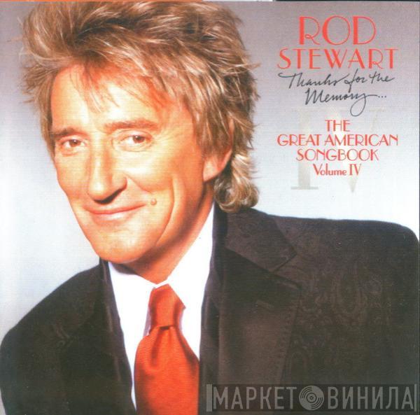  Rod Stewart  - Thanks For The Memory... The Great American Songbook Volume IV