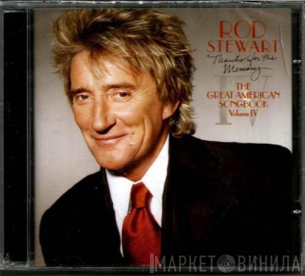  Rod Stewart  - Thanks For The Memory... The Great American Songbook Volume IV