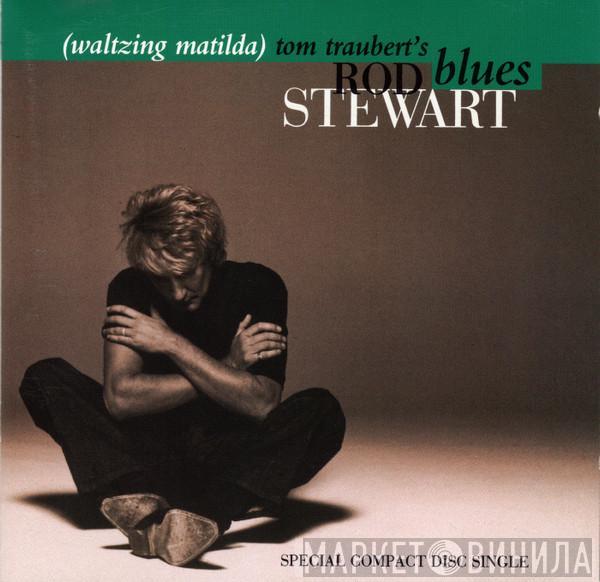  Rod Stewart  - Tom Traubert's Blues (Waltzing Matilda)