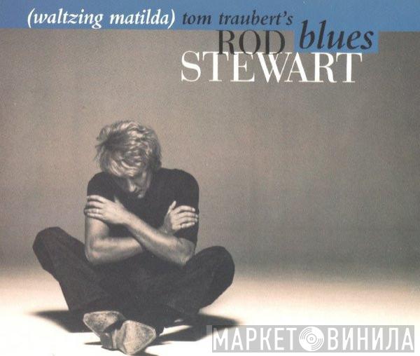 Rod Stewart - Tom Traubert's Blues (Waltzing Matilda)