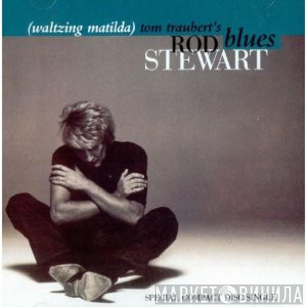  Rod Stewart  - Tom Traubert's Blues (Waltzing Matilda)