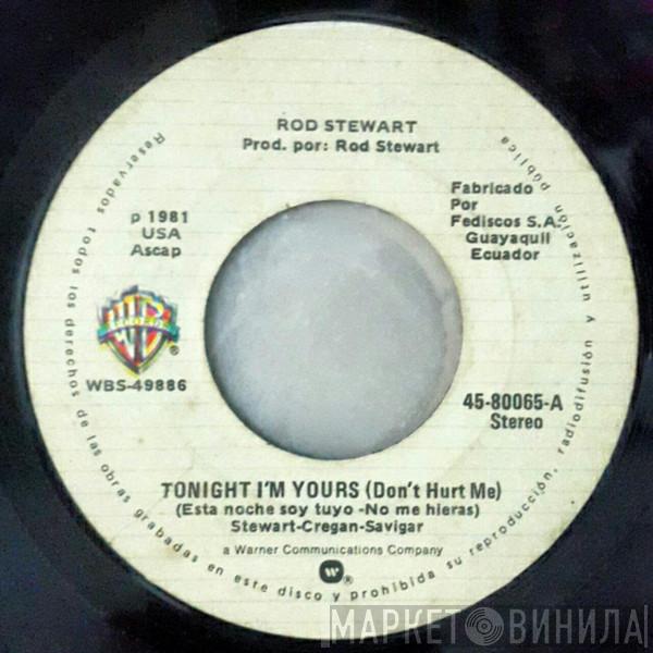  Rod Stewart  - Tonight I'm Yours (Don't Hurt Me) = Esta Noche Soy Tuyo - No Me Hieras