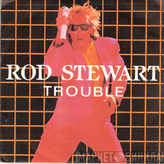  Rod Stewart  - Trouble