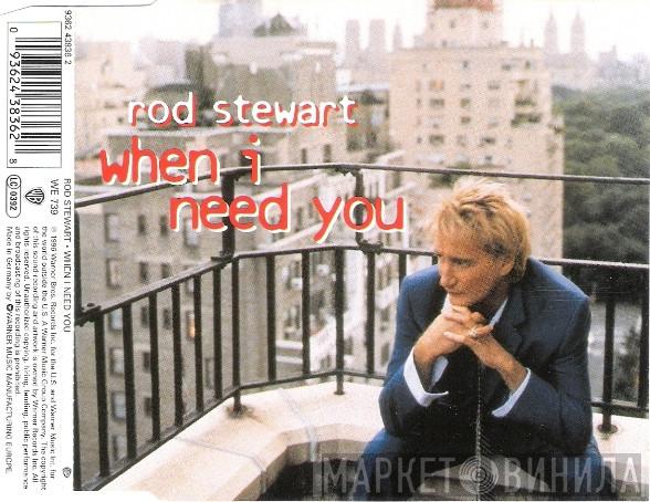  Rod Stewart  - When I Need You