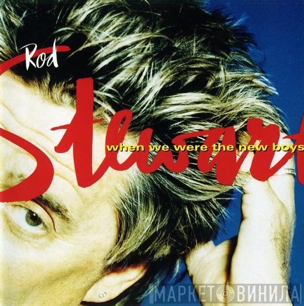 Rod Stewart - When We Were The New Boys